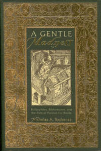 image of A Gentle Madness: Bibliophiles, Bibliomanes, and the Eternal Passion for Books