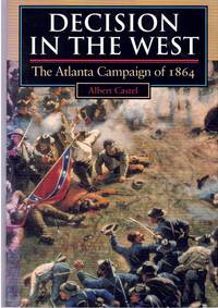 DECISION IN THE WEST The Atlanta Campaign of 1864 ) by Castel, Albert - 1992