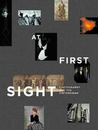 At First Sight: Photography and the Smithsonian