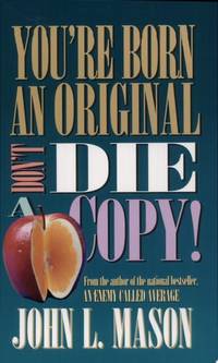 You're Born an Original, Don't Die a Copy