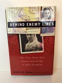 Behind Enemy Lines: The True Story of a French Jewish Spy in Nazi Germany by Cohn, Marthe, with Holden, Wendy - 2002