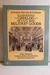 Illustrated Catalog of Civil War Military Goods Union Weapons, Insignia, Uniform Accessories and Other Equipment