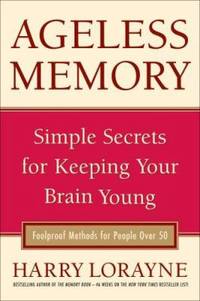 Ageless Memory : Simple Secrets for Keeping Your Brain Young