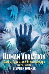 Human Variation : Races, Types, and Ethnic Groups