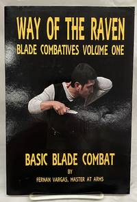 Way of the Raven Blade Combatives Volume One: Basic Blade Combatives