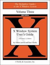 X Window System User?s Guide V3 Motif Edition: VOL.3 (DEFINITIVE GUIDES TO THE X WINDOW SYSTEM)