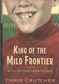 KING OF THE MILD FRONTIER An Ill-Advised Autobiography