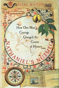 Nathaniel's nutmeg: how one man's courage changed the course of history
