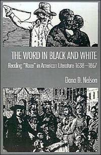 The Word in Black and White: Reading Race in American Literature, 1638-1867