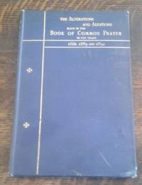 The Alterations and Additions in the Book of Common Prayer of the  Protestant Episcopal Church in the United States of America Adopted by the  General Convention in the Years 1886 1889 and 1892