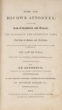Every Man His Own Attorney: Comprising the Law of Landlord...Bankrupt