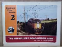 Quadrant Press Review 2:  The Milwaukee Road under Wire by Zimmermann, Karl R - 1973