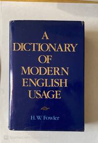 A DICTIONARY OF MODERN ENGLISH USAGE