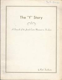 THE "Y" STORY--A CHRONICLE OF THE JEWISH CENTER MOVEMENT IN ST. LOUIS 1880.... 1964 by Ruth Fischlowitz - Paperback - from Dan Wyman Books (SKU: 31240)