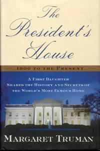 cover of The President's House: A First Daughter Shares the History and Secrets of the World's Most Famous Home