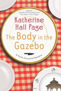 The Body in the Gazebo : A Faith Fairchild Mystery by Katherine Hall Page - 2011