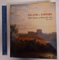 Island to Empire: 300 Years of British Art, 1550-1850