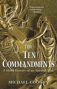 The Ten Commandments: A Short History of an Ancient Text
