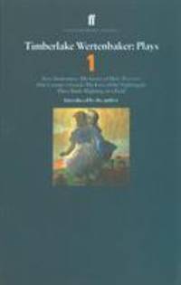 Timberlake Wertenbaker - Plays 1 : New Anatomies; Grace of Mary Traverse; Our Country's Good;...