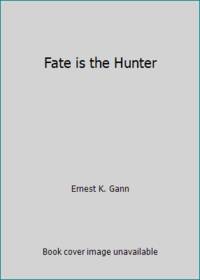 Fate is the Hunter by Ernest K. Gann - 1961