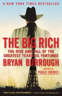 The Big Rich : The Rise and Fall of the Greatest Texas Oil Fortunes by Bryan Burrough - 2010