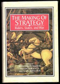 cover of The Making of Strategy: Rulers, States, and War