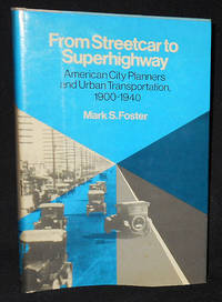 image of From Streetcar to Superhighway: American City Planners and Urban Transportation, 1900-1940