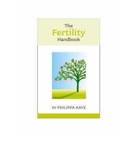 The Fertility Handbook by Kaye, Dr. Philippa - 2007