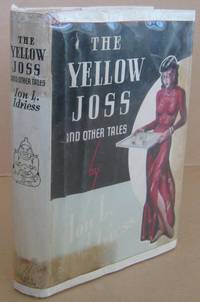 The Yellow Joss and Other Tales by IDRIESS, Ion L - 1948