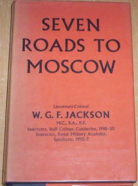 Seven Roads To Moscow. A study of the military invasions of Russia from the days of the Vikings. by W G F Jackson - First Edition - from Thylacine Fine Books (SKU: m0283)