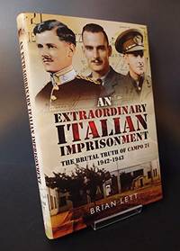 Extraordinary Italian Imprisonment: The Brutal Truth of Campo 21, 1942-3