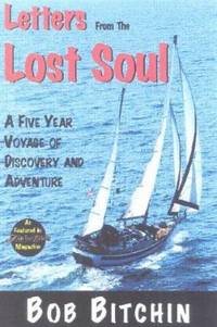 Letters from the Lost Soul : A Five Year Voyage of Discovery and Adventure