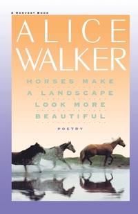 Horses Make a Landscape Look More Beautiful by Alice Walker - 1986