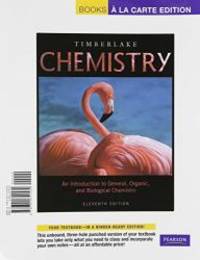 Chemistry: An Introduction to General, Organic, and Biological Chemistry, Books a la Carte Edition (11th Edition) by Karen C. Timberlake - 2011-09-05