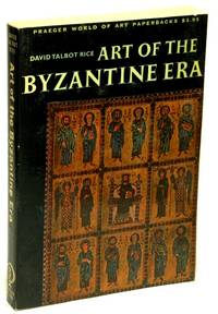 Art of the Byzantine Era by RICE, David Talbot - 1963