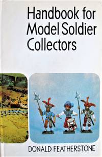 Handbook for Model Soldier Collectors by Donald Featherstone - 1st Edition - 1969 - from Ken Jackson (SKU: 258954)