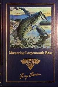 Mastering Largemouth Bass - Complete Angler&#039;s Library by Larsen, Larry - 1989