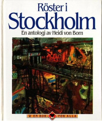 Röster i Stockholm. En antologi av Heidi von Born.