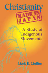 Christianity Made in Japan: A Study of Indigenous Movements