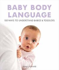Baby and Toddler Body Language Phrasebook Howard, Emma