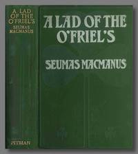 A LAD OF THE O'FRIEL'S by Seamus MacManus - Hardcover - 1903 - from William Reese Company - Literature ABAA-ILAB (SKU: WRCLIT74100)