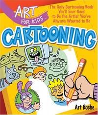 Cartooning: The Only Cartooning Book You'll Ever Need to be the Artist You've Always...