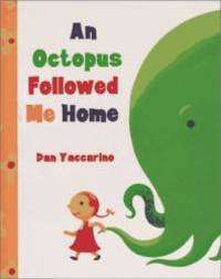 AN Octopus Followed Me Home by Dan Yaccarino - 1997-06-06