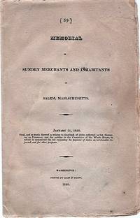 cover of MEMORIAL OF SUNDRY MERCHANTS AND INHABITANTS OF SALEM, MASSACHUSETTS. January 31, 1820. Read, and so much thereof as relates to drawback of duties referred to the Committee on Commerce; and the residue to the Committee of the Whole House, to which is committed the bill regulating the payment of duties on merchandise imported, and for other purposes