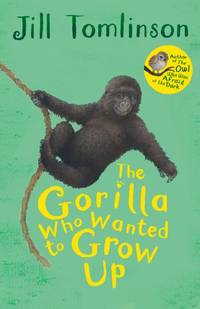 The Gorilla Who Wanted to Grow Up: The heartwarming illustrated animal adventure for children...