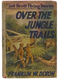 Over the Jungle Trails; or, Ted Scott and the Missing Explorers (The Ted Scott Flying Stories Book 10)
