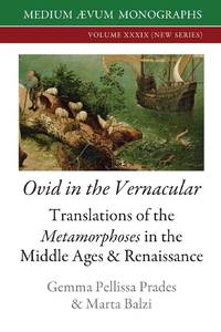 Ovid in the Vernacular: Translations of the Metamorphoses in the Middle Ages & Renaissance
