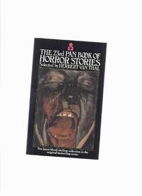 The 23rd Pan Book of Horror Stories ( Twenty Third / 23 )( Sleeping Prince; Dengue Fever; You Can&#039;t be Too Careful; A Rhyme; Fat Old Women Who Wear Fur Coats; Daughter of the House; Dr Dichter and the Terminal Cosmetic; Foster Parents; Dogs; etc) by Van Thal, Herbert (ed) Angus Gellatly, Paul Theroux, Ruth Rendell, Elizabeth Naden-Borland, Harry E Turner, Heather Vineham, Jane Louie, Gregory Alexander, Rosemary Timperley, W S Rearden, Alex White, Norman P Kaufman; Alan Temperley - 1982