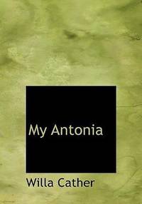 My Antonia by Willa Cather - 2008