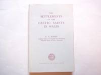 The Settlements of the Celtic Saints in Wales. by Bowen. E.G - 1956